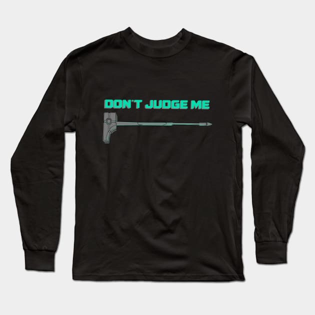 Don’t judge me Long Sleeve T-Shirt by ChangoATX